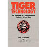 Tiger Technology: The Creation of a Semiconductor Industry in East Asia