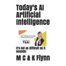 Today's AI Artificial Intelligence: It's Not As Difficult As Its Sounds!