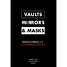 Vaults, Mirrors, and Masks: Rediscovering U.S. Counterintelligence