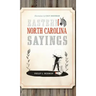 Eastern North Carolina Sayings: From Tater Patch Kin to Madder Than a Wet Settin' Hen