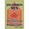 Uncommon Men: The Sergeants Major of the Marine Corps
