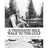 A thousand-mile walk to the Gulf, By John Muir, edited By William Frederic Bade: (January 22, 1871 ? March 4, 1936), and illustrated By Miss Amelia M.