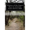 History of the Negro Race in America from 1619 to 1880