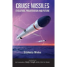 Cruise Missile: Evolution, Proliferation and Future