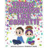 Throw Kindness Like Confetti