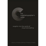 The Cinematographer's Voice: Insights into the World of Visual Storytelling