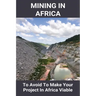 Mining In Africa: To Avoid To Make Your Project In Africa Viable: Project In Africa