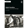Digital Sampling: The Design and Use of Music Technologies