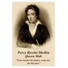 Percy Bysshe Shelley - Queen Mab: "Fear not for the future, weep not for the past."