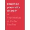 Borderline Personality Disorder: An Information Guide for Families
