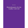 Hemodynamics for the Cardiac Cath Lab