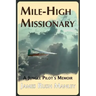 Mile-High Missionary: A Jungle Pilot's Memoir