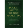 The Pocket Guide to Book Marketing: A Road Map to Marketing Your Book