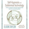 Self-Hypnosis and Subliminal Technology: A How-to Guide for Personal-Empowerment Tools You Can Use Anywhere!