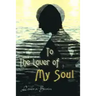 To the Lover of My Soul