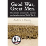 Good War, Great Men.: The detailed accounts of a machine gun battalion during World War I. 313th Machine Gun Battalion.