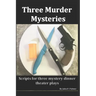 Three Murder Mysteries: Scripts for Mystery Dinner Theatre Plays