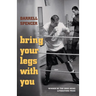 Bring Your Legs with You
