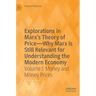 Explorations in Marx's Theory of Price-Why Marx Is Still Relevant for Understanding the Modern Economy: Volume I: Money and Money Prices