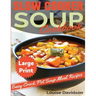 Slow Cooker Soup Cookbook ***Large Print Edition***: Easy Crock Pot Soup Recipes