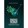 Nigeria's Space Journey: Understanding its Past, Reshaping its Future