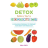 Detox Before You're Expecting: A Cleansing Program to Prepare Your Body for Pregnancy