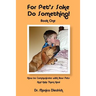 For Pet's Sake, Do Something! Book One