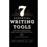 7 Essential Writing Tools: That Will Absolutely Make Your Writing Better (And Enliven Your Soul)