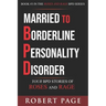 Married to Borderline Personality Disorder: Your BPD Stories of Roses and Rage