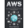 Aws: Amazon Web Services. The Ultimate Guide for Beginners, Intermediates and Expert.