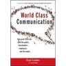 World Class Communication: How Great Ceos Win with the Public, Shareholders, Employees, and the Media
