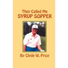 They Called My Syrup Sopper