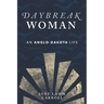 Daybreak Woman: An Anglo-Dakota Life