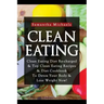 Clean Eating: Clean Eating Diet Re-Charged: Top Clean Eating Recipes & Diet Cookbook to Detox Your Body & Lose Weight Now!