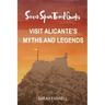 Secret Spain Travel Guide: Visit Alicante's Myths & Legends