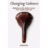 Changing Cadence: Meditations on Life, Family and Country from a Leather Bicycle Seat