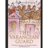 The Varangian Guard: The History and Legacy of the Byzantine Empire's Elite Mercenary Unit