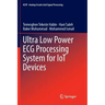 Ultra Low Power ECG Processing System for Iot Devices