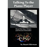 Talking to the Piano Player: Silent Film Stars, Writers and Directors Remember