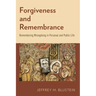 Forgiveness and Remembrance: Remembering Wrongdoing in Personal and Public Life