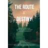 The Route to Destiny: Understanding God's Purpose-Driven Plan for Humanity