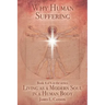 Why Human Suffering: The Reasons for and Causes of Human Suffering