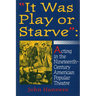 "It Was Play or Starve": Acting in the Nineteenth-Century American Popular Theatre