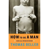 How to Be a Man: Scenes from a Protracted Boyhood