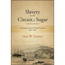 Slavery in the Circuit of Sugar: Martinique and the World-Economy, 1830-1848