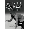 When the World Lost It