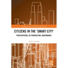 Citizens in the 'Smart City': Participation, Co-production, Governance
