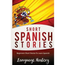 Short Spanish Stories: Beginners Short Stories ToLearn Spanish
