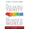The Speaking Trinity and His Worded World: Why Language Is at the Center of Everything
