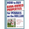 How to Buy Bank-Owned Properties for Pennies on the Dollar: A Guide to Reo Investing in Today's Market